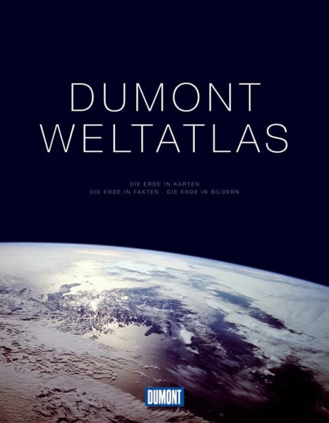 DuMont Weltatlas: Die Erde in Karten. Die Erde in Fakten. Die Erde in Bildern (DUMONT Weltatlanten)