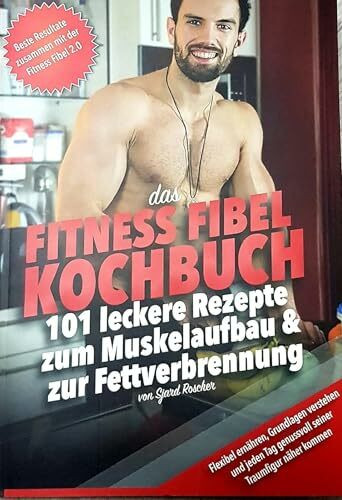Das Fettverlust Fibel Kochbuch - 90 leckere Rezepte ideal geeignet zum Abnehmen - Sjard Roscher