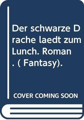 Der schwarze Drache lädt zum Lunch. Roman. ( Fantasy).