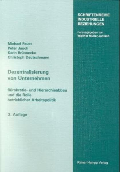 Dezentralisierung von Unternehmen: Bürokratie- und Hierarchieabbau und die Rolle betrieblicher Arbeitspolitik