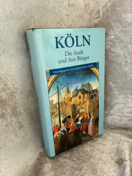 Köln. Die Stadt und ihre Bürger