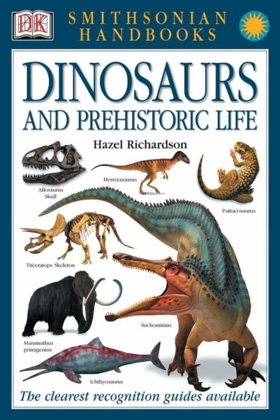 Handbooks: Dinosaurs and Prehistoric Life: The Clearest Recognition Guide Available (DK Smithsonian Handbook)