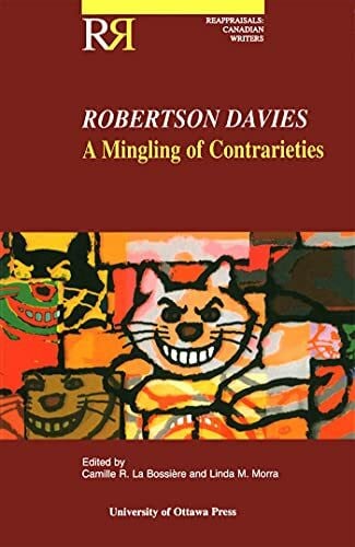 Robertson Davies: A Mingling of Contrarieties (Reappraisals: Canadian Writers, Band 24)