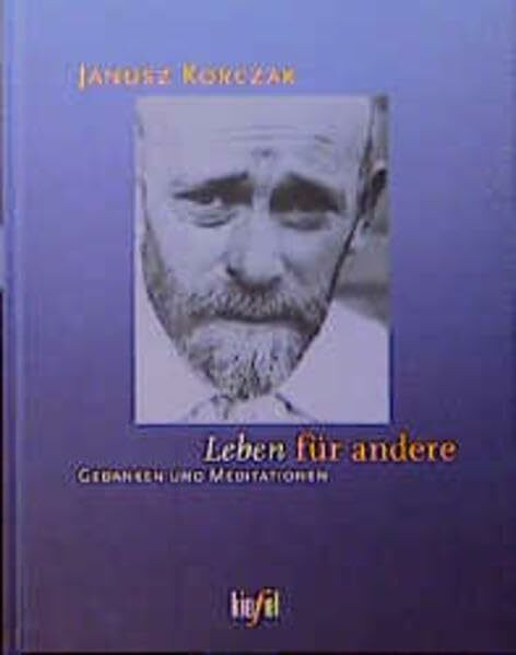 Leben für andere: Gedanken und Meditationen (Denkerinnen und Denker des Glaubens)