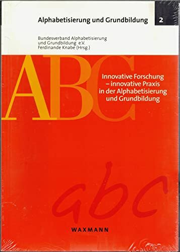 Innovative Forschung - Innovative Praxis in der Alphabetisierung und Grundbildung