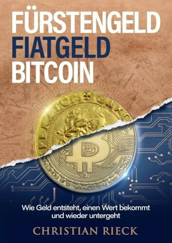 Fürstengeld, Fiatgeld, Bitcoin: Wie Geld entsteht, einen Wert bekommt und wieder untergeht