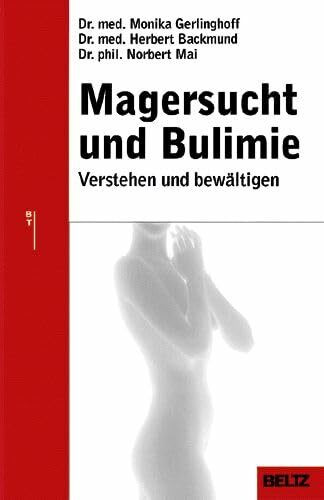Magersucht und Bulimie: Verstehen und bewältigen (Beltz Taschenbuch / Ratgeber)