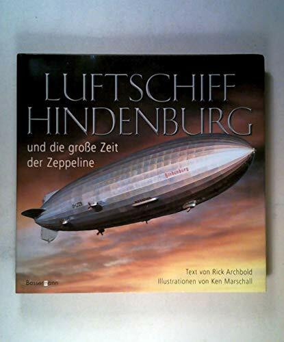 Luftschiff Hindenburg: Und die große Zeit der Zeppeline