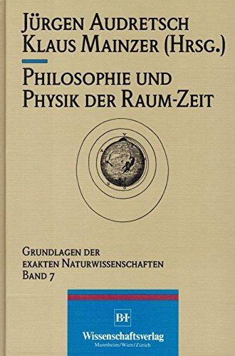 Philosophie und Physik der Raum-Zeit (Grundlagen der exakten Naturwissenschaften)