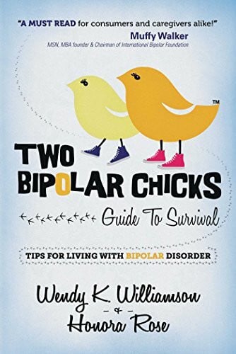 Two Bipolar Chicks Guide To Survival: Tips for Living with Bipolar Disorder