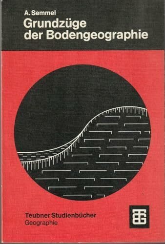 Grundzüge der Bodengeographie (Teubner Studienbücher der Geographie)
