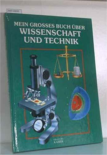 Mein großes Buch über Wissenschaft und Technik