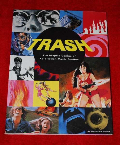 Trash: The Graphic Genius of Xploitation Movie Posters: The Graphic Genius of Xploitation Movie Poster Art