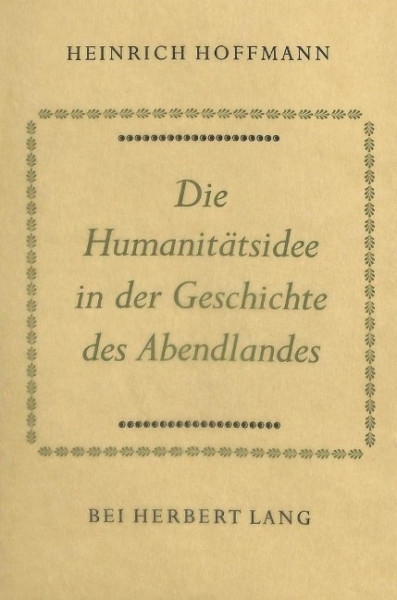 Die Humanitätsidee in der Geschichte des Abendlandes