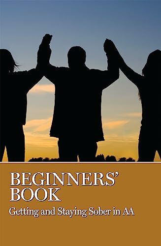 Beginner's Book: Getting and Staying Sober in AA