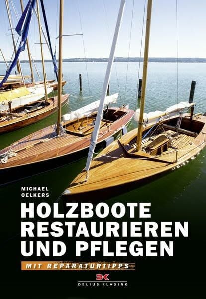 Holzboote restaurieren und pflegen: Mit Reparaturtipps