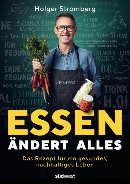 Essen ändert alles: Das Rezept für ein gesundes, nachhaltiges Leben. Ausgezeichnet mit dem Gourmand Cookbook Award - Schluss mit Foodwaste!