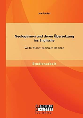 Neologismen und deren Übersetzung ins Englische: Walter Moers' Zamonien-Romane