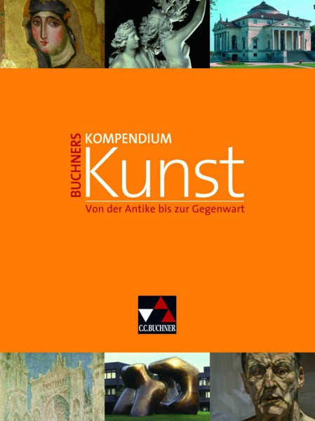 Kompendium Kunst / Buchners Kompendium Kunst: Unterrichtswerk für die Oberstufe / Von der Antike bis zur Gegenwart. Unterrichtswerk für die Oberstufe