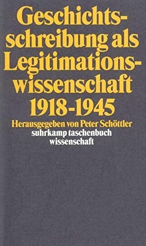 Geschichtsschreibung als Legitimationswissenschaft 1918–1945