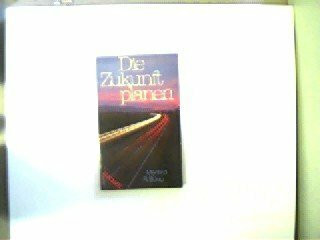 Die Zukunft planen (Edition C. Unterreihe T - Taschenbücher)