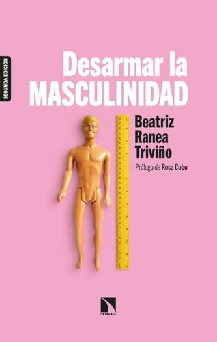 Desarmar la masculinidad: Los hombres ante la era del feminismo (Mayor, Band 831)