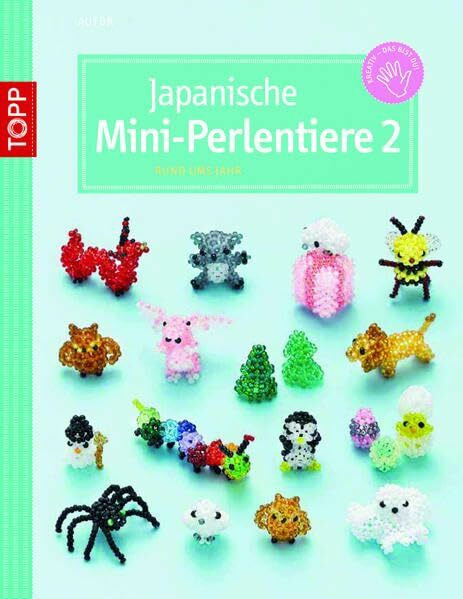 Japanische Mini-Perlentiere 2: rund ums Jahr (kreativ.kompakt.)