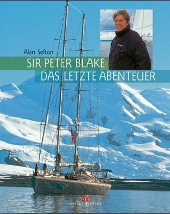 Sir Peter Blake - das letzte Abenteuer