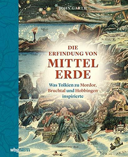 Die Erfindung von Mittelerde: Was Tolkien zu Mordor, Bruchtal und Hobbingen inspirierte