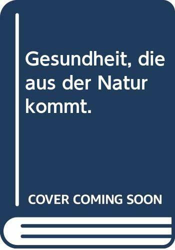 Gesundheit, die aus der Natur kommt.