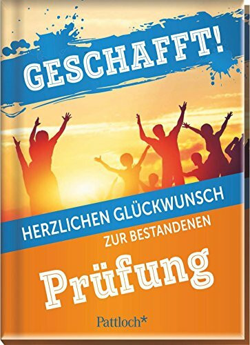 Geschafft!: Herzlichen Glückwunsch zur bestandenen Prüfung
