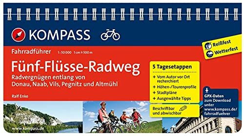 KOMPASS Fahrradführer Fünf-Flüsse-Radweg, Radvergnügen entlang von Donau, Naab, Vils, Pegnitz und Altmühl: mit Routenkarten im optimalen Maßstab.