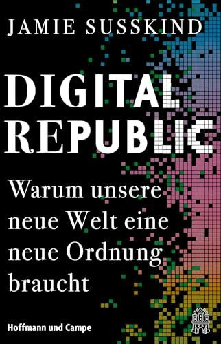 Digital Republic: Warum unsere neue Welt eine neue Ordnung braucht | Nominiert für den Deutschen Wirtschaftsbuchpreis 2023