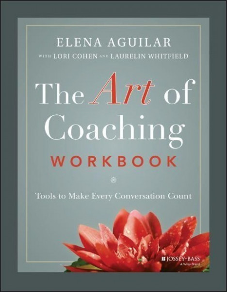 The Art of Coaching Workbook - Tools to Make Every Conversation Count
