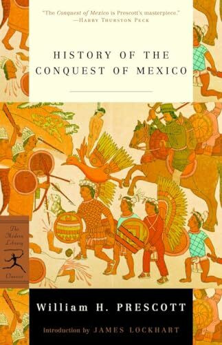 History of the Conquest of Mexico (Modern Library Classics)