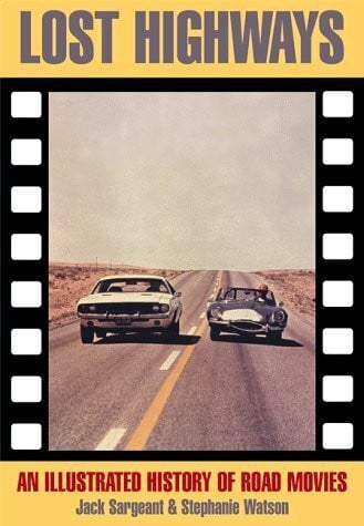 Lost Highways: An Illustrated History of Road Movies (Creation Cinema Collection)