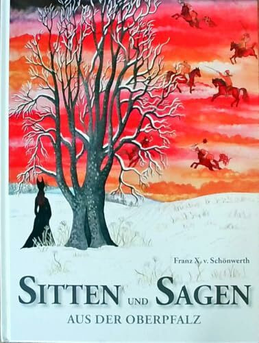 Sitten und Sagen aus der Oberpfalz: Aus dem Volksleben