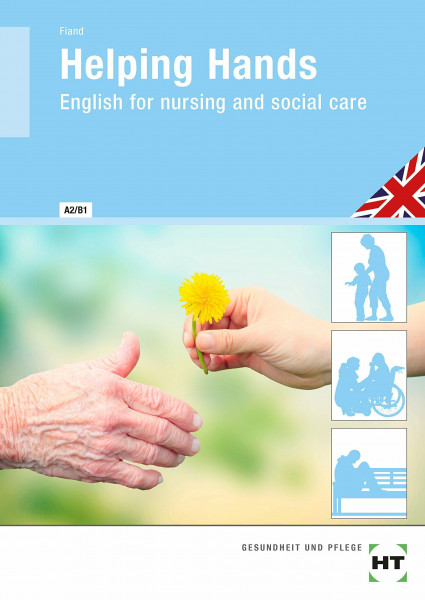 Helping Hands: English for nursing and social care: English for nursing and social care. Niveau A2/B1