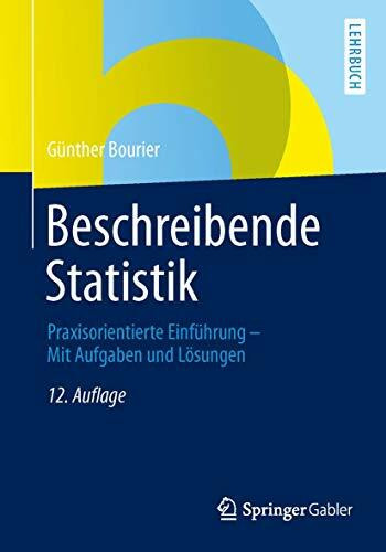 Beschreibende Statistik: Praxisorientierte Einführung - Mit Aufgaben und Lösungen (German Edition)