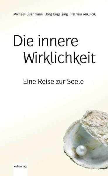 Die innere Wirklichkeit: Eine Reise zur Seele