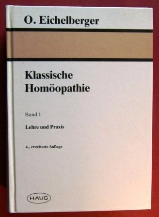Klassische Homöopathie, Band 1: Lehre und Praxis Klassische Homöopathie, Band 1: Lehre und Praxis