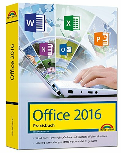 Office 2016 - Das Praxishandbuch: - Word, Excel, PowerPoint, OneNote und Outlook effizient nutzen