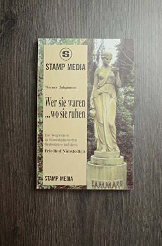 Wer sie waren... wo sie ruhen: Ein Wegweiser zu den bemerkenswerten Grabstätten auf dem Friedhof Nienstedten