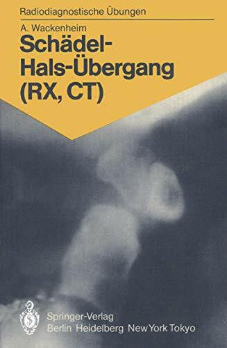 Schädel-Hals-Übergang (RX, CT): 158 Diagnostische Übungen für Studenten und Praktische Radiologen (Radiodiagnostische Übungen)