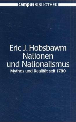 Nationen und Nationalismus: Mythos und Realität seit 1780