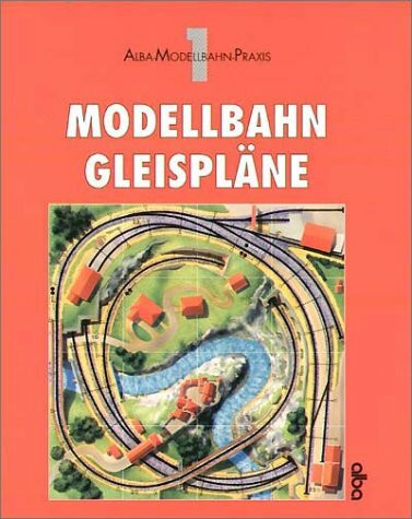 Modellplan - Gleispläne: 100 Ideen für kleine und große Anlagen (AMP - Alba Modellbahn-Praxis)