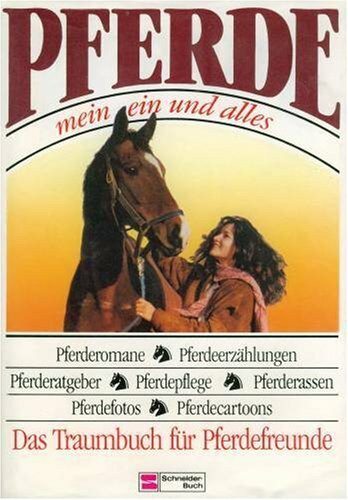Pferde, mein ein und alles. Das Traumbuch für alle Pferdefreunde