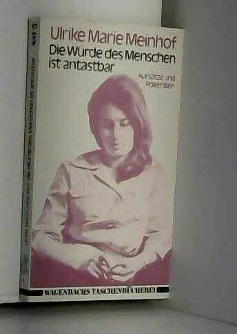 Die Würde des Menschen ist antastbar . Aufsätze und Polemiken