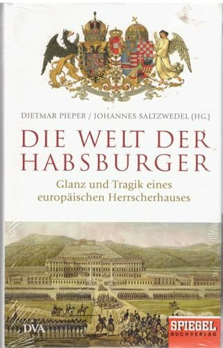 Deutsche Verlags-Anstalt Die Welt Der Habsburger, Glanz Und Tragik Eines Europäischen Herrscherhauses - Ein Spiegel-Buch