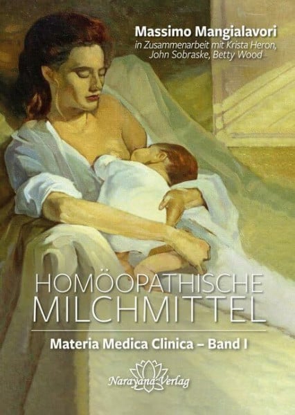 Homöopathische Milchmittel: Materia Medica Clinica - Band I